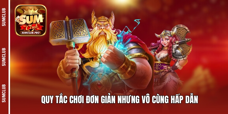Quy tắc chơi đơn giản nhưng vô cùng hấp dẫn
