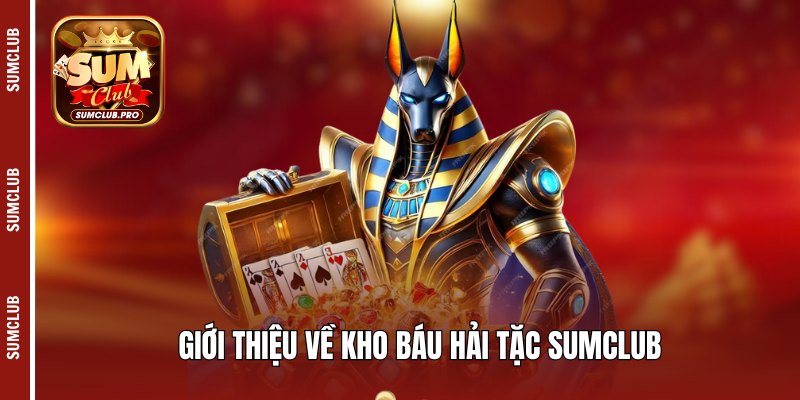Giới thiệu về kho báu hải tặc Sumclub