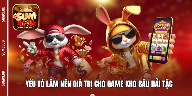 Yếu tố làm nên giá trị cho game kho báu hải tặc