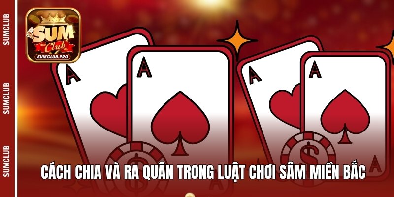 Cách chia và ra quân trong luật chơi sâm miền Bắc