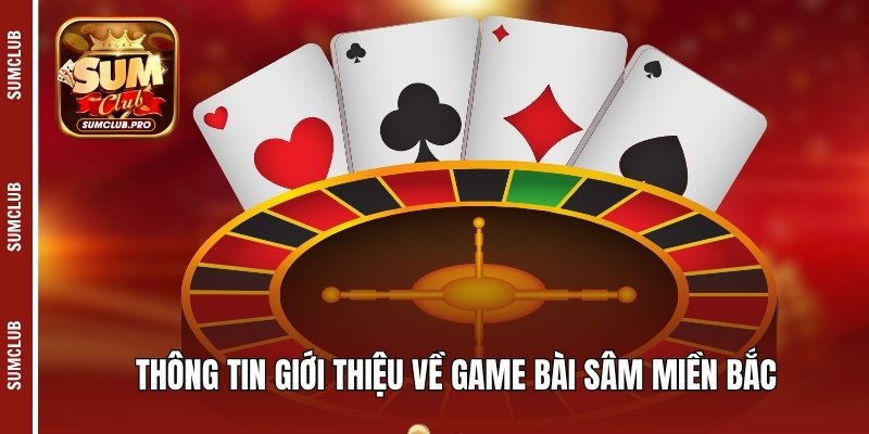 Thông tin giới thiệu về game bài sâm miền Bắc