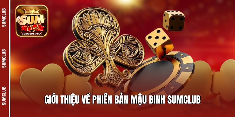 Giới thiệu về phiên bản mậu binh Sumclub