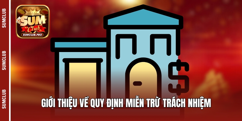 Giới thiệu về quy định miễn trừ trách nhiệm