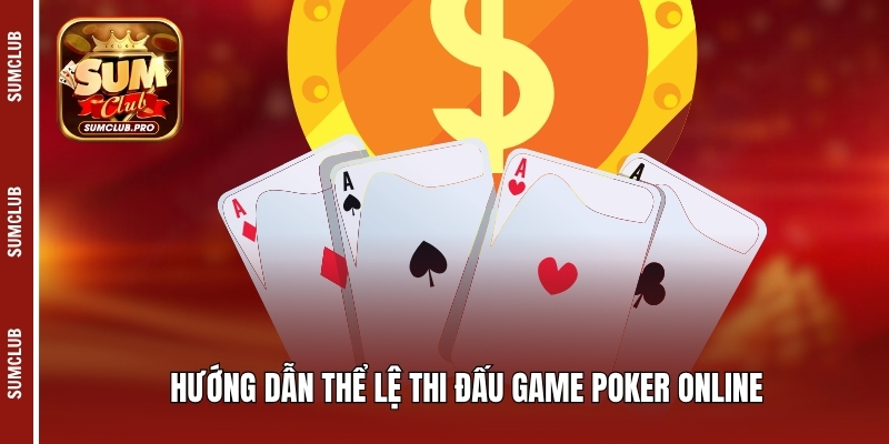 Hướng dẫn thể lệ thi đấu game Poker online