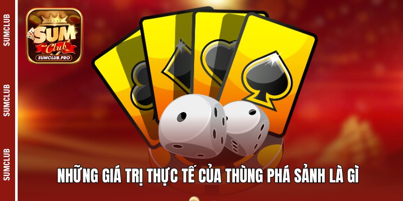 Những giá trị thực tế của thùng phá sảnh là gì