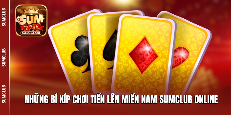 Những bí kíp chơi tiến lên miền Nam Sumclub online